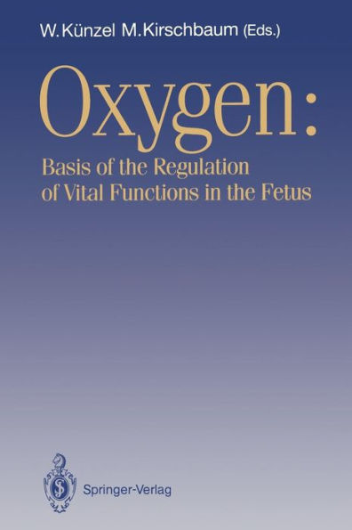 OXYGEN: Basis of the Regulation of Vital Functions in the Fetus / Edition 1