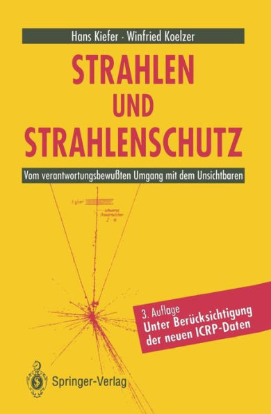 Strahlen und Strahlenschutz: Vom verantwortungsbewuï¿½ten Umgang mit dem Unsichtbaren