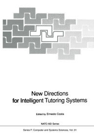 Title: New Directions for Intelligent Tutoring Systems: Proceedings of the NATO Advanced Research Workshop on New Directions for Intelligent Tutoring Systems, held in Sintra, Portugal, 6-10 October, 1990, Author: Ernesto Costa