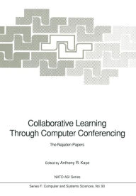 Title: Collaborative Learning Through Computer Conferencing: The Najaden Papers, Author: Anthony R. Kaye