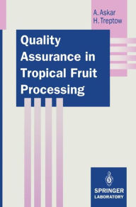 Title: Quality Assurance in Tropical Fruit Processing, Author: Ahmed Askar