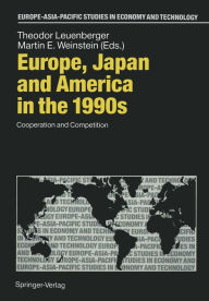 Title: Europe, Japan and America in the 1990s: Cooperation and Competition, Author: Theodor Leuenberger