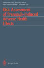 Risk Assessment of Prenatally-Induced Adverse Health Effects / Edition 1