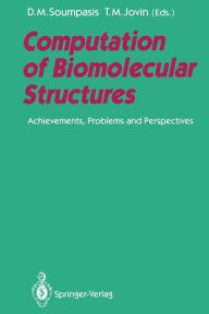 Title: Computation of Biomolecular Structures: Achievements, Problems, and Perspectives, Author: Dikeos M. Soumpasis