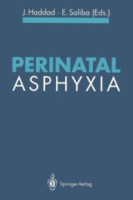 Title: Perinatal Asphyxia / Edition 1, Author: Joseph Haddad