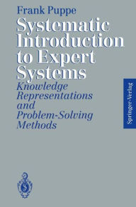 Title: Systematic Introduction to Expert Systems: Knowledge Representations and Problem-Solving Methods, Author: Frank Puppe