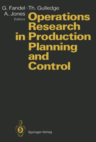 Operations Research in Production Planning and Control: Proceedings of a Joint German/US Conference, Hagen, Germany, June 25-26, 1992. Under the Auspices of Deutsche Gesellschaft fï¿½r Operations Research (DGOR), Operations Research Society of America (OR