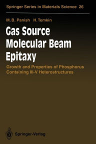 Title: Gas Source Molecular Beam Epitaxy: Growth and Properties of Phosphorus Containing III-V Heterostructures, Author: Morton B. Panish