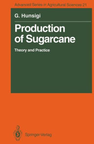 Title: Production of Sugarcane: Theory and Practice, Author: Gururaj Hunsigi