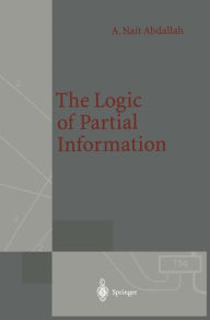 Title: The Logic of Partial Information, Author: Areski Nait Abdallah