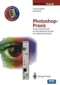 Title: Photoshop-Praxis: Tricks und Techniken fï¿½r den effektiven Einsatz von Adobe Photoshop, Author: Linnea Dayton