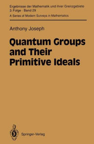 Title: Quantum Groups and Their Primitive Ideals, Author: Anthony Joseph