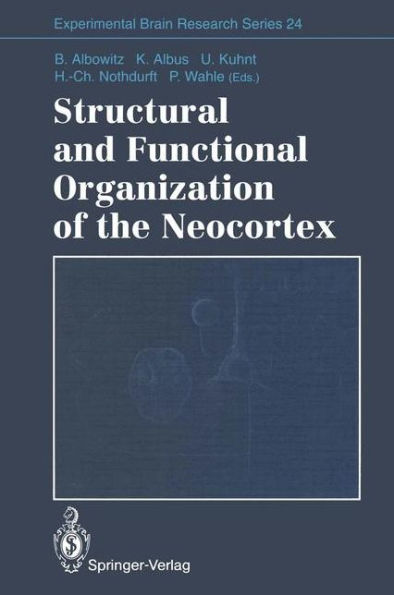 Structural and Functional Organization of the Neocortex: Proceedings of a Symposium in the Memory of Otto D. Creutzfeldt, May 1993 / Edition 1