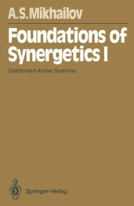 Title: Foundations of Synergetics I: Distributed Active Systems, Author: Alexander S. Mikhailov