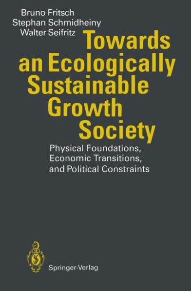 Towards an Ecologically Sustainable Growth Society: Physical Foundations, Economic Transitions, and Political Constraints