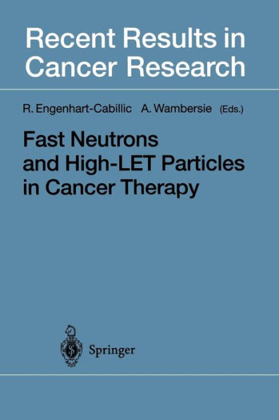 Fast Neutrons and High-LET Particles in Cancer Therapy / Edition 1