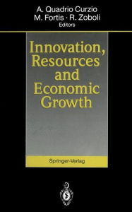 Title: Innovation, Resources and Economic Growth, Author: Alberto Quadrio Curzio