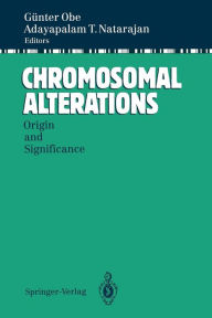 Title: Chromosomal Alterations: Origin and Significance, Author: Günter Obe