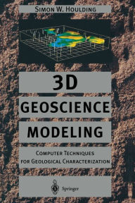 Title: 3D Geoscience Modeling: Computer Techniques for Geological Characterization, Author: Simon Houlding