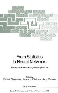 Title: From Statistics to Neural Networks: Theory and Pattern Recognition Applications / Edition 1, Author: Vladimir Cherkassky