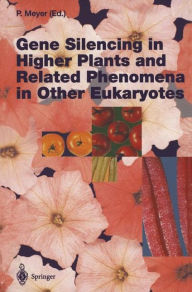 Title: Gene Silencing in Higher Plants and Related Phenomena in Other Eukaryotes, Author: Peter Meyer