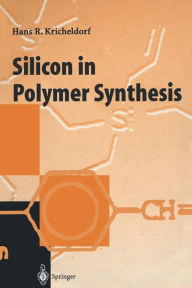 Title: Silicon in Polymer Synthesis, Author: H.R. Kricheldorf