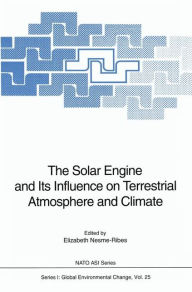 Title: The Solar Engine and Its Influence on Terrestrial Atmosphere and Climate, Author: Elizabeth Nesme-Ribes