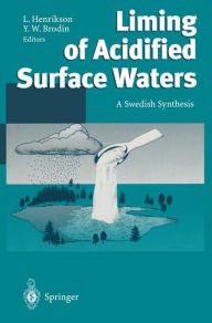 Title: Liming of Acidified Surface Waters: A Swedish Synthesis, Author: Lennart Henrikson