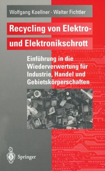 Recycling von Elektro- und Elektronikschrott: Einführung in die Wiederverwertung für Industrie, Handel und Gebietskörperschaften