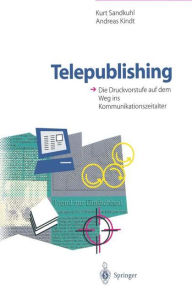 Title: Telepublishing: Die Druckvorstufe auf dem Weg ins Kommunikationszeitalter, Author: Andreas Kindt