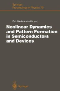 Title: Nonlinear Dynamics and Pattern Formation in Semiconductors and Devices: Proceedings of a Symposium Organized Along with the International Conference on Nonlinear Dynamics and Pattern Formation in the Natural Environment Noordwijkerhout, The Netherlands, J, Author: Franz-Josef Niedernostheide