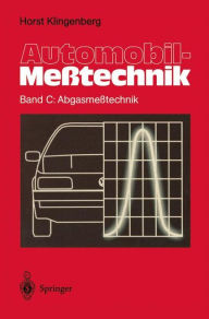 Title: Automobil-Meßtechnik: Band C: Abgasmeßtechnik, Author: Horst Klingenberg