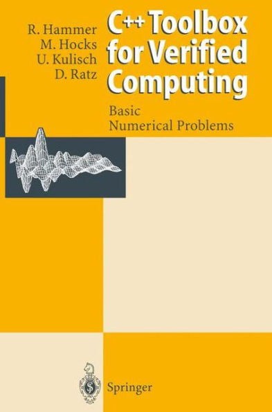 C++ Toolbox for Verified Computing I: Basic Numerical Problems Theory, Algorithms, and Programs