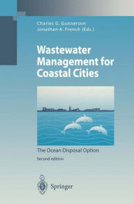 Title: Wastewater Management for Coastal Cities: The Ocean Disposal Option, Author: Charles G. Gunnerson