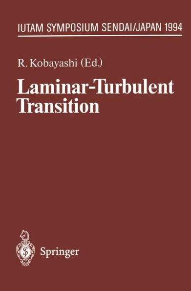 Laminar-Turbulent Transition: IUTAM Symposium, Sendai/Japan, September 5 - 9, 1994 / Edition 1