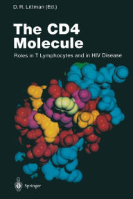 Title: The CD4 Molecule: Roles in T Lymphocytes and in HIV Disease / Edition 1, Author: Dan R. Littman