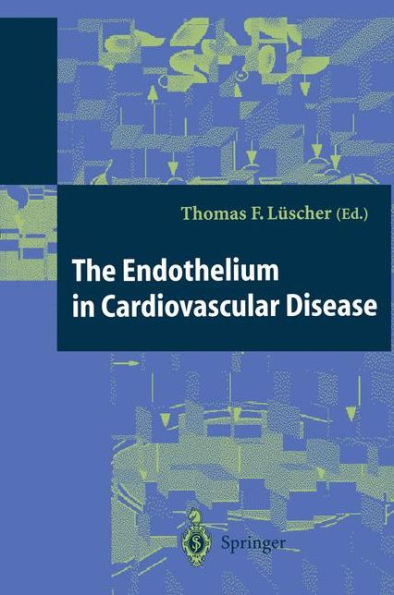 The Endothelium in Cardiovascular Disease: Pathophysiology, Clinical Presentation and Pharmacotherapy / Edition 1