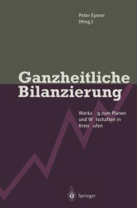 Title: Ganzheitliche Bilanzierung: Werkzeug zum Planen und Wirtschaften in Kreislï¿½ufen, Author: Peter Eyerer