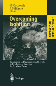 Title: Overcoming Isolation: Information and Transportation Networks in Development Strategies for Peripheral Areas, Author: Harry Coccossis