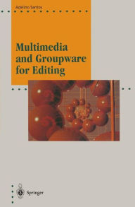 Title: Multimedia and Groupware for Editing, Author: Adelino Santos
