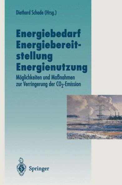 Energiebedarf Energiebereitstellung Energienutzung: Mï¿½glichkeiten und Maï¿½nahmen zur Verringerung der CO2-Emission