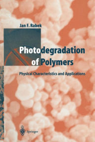 Title: Photodegradation of Polymers: Physical Characteristics and Applications, Author: Jan F. Rabek