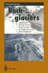 Title: Rockglaciers: Indicators for the Present and Former Geoecology in High Mountain Environments, Author: Dietrich Barsch