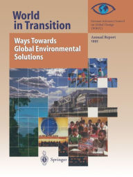 Title: World in Transition: Ways Towards Global Environmental Solutions: Annual Report 1995, Author: German Advisory Council on Global change (WBGU)