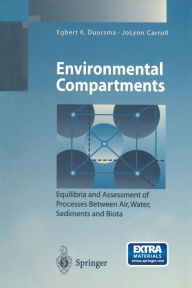 Title: Environmental Compartments: Equilibria and Assessment of Processes Between Air, Water, Sediments and Biota, Author: Egbert K. Duursma