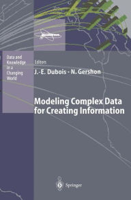 Title: Modeling Complex Data for Creating Information, Author: Jacques-Emile Dubois