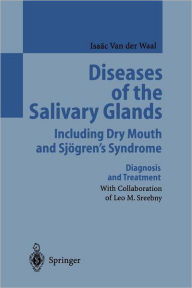 Title: Diseases of the Salivary Glands Including Dry Mouth and Sjögren's Syndrome: Diagnosis and Treatment / Edition 1, Author: Isaäc van der Waal