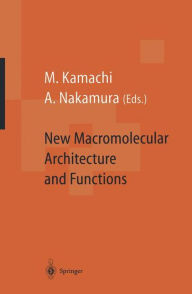 Title: New Macromolecular Architecture and Functions: Proceedings of the OUMS'95 Toyonaka, Osaka, Japan, 2-5 June, 1995, Author: Mikiharu Kamachi