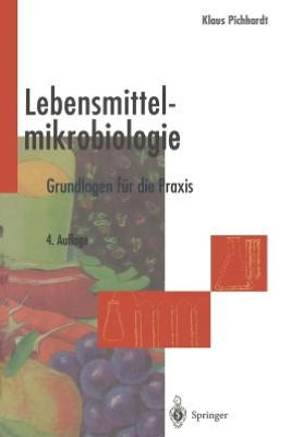 Lebensmittelmikrobiologie: Grundlagen fï¿½r die Praxis