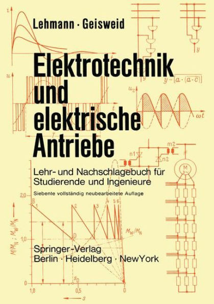Elektrotechnik und elektrische Antriebe: Lehr- und Nachschlagebuch fï¿½r Studierende und Ingenieure